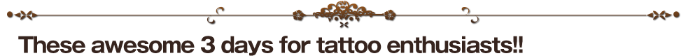 These awesome 3 days for tattoo enthusiasts!!